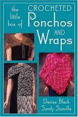 The Little Box of Crocheted Ponchos and Wraps - Denise Black and Sandy Scoville